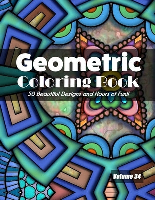 Geometric Coloring Book, Volume 34: 50 Beautiful Designs and Hours of Fun!! by Jolea Studios