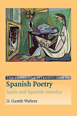 The Cambridge Introduction to Spanish Poetry: Spain and Spanish America by Walters, D. Gareth