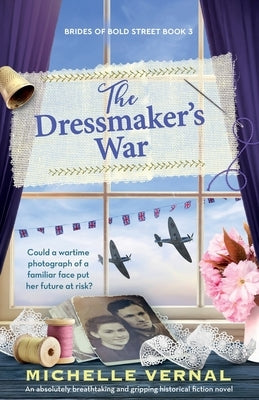 The Dressmaker's War: An absolutely breathtaking and gripping historical fiction novel by Vernal, Michelle