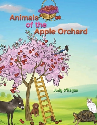Animals of the Apple Orchard by O'Hagan, Judy