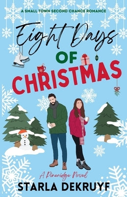 Eight Days of Christmas: A Small Town Second Chance Romance by Dekruyf, Starla