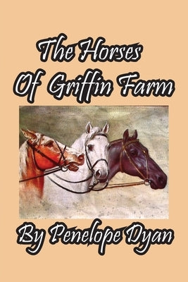 The Horses Of Griffin Farm by Dyan, Penelope