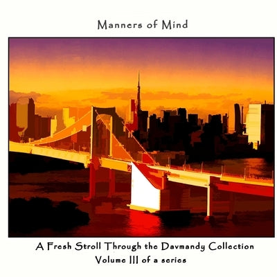 Manners of Mind: A Fresh Stroll Through the Davmandy Collection by Petersen, David