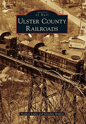 Ulster County Railroads by Ladin, Stephen