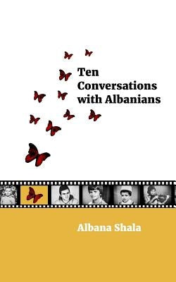 Ten Conversations with Albanians by Shala, Albana
