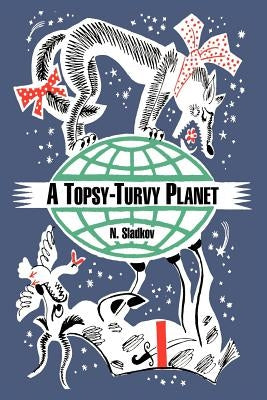 A Topsy-Turvy Planet by Sladkov, N.