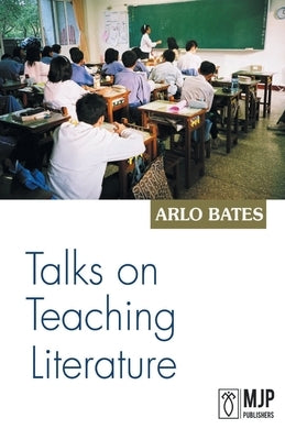 Talks on teaching Literature by Bates, Arlo