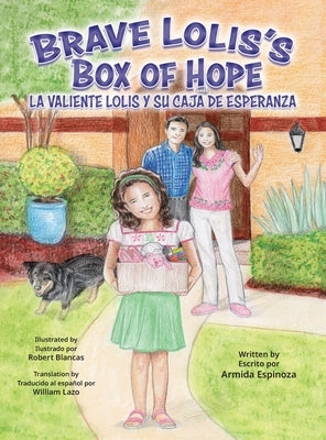 Brave Lolis's Box of Hope/LA VALIENTE LOLIS Y SU CAJA DE ESPERANZA by Espinoza, Armida