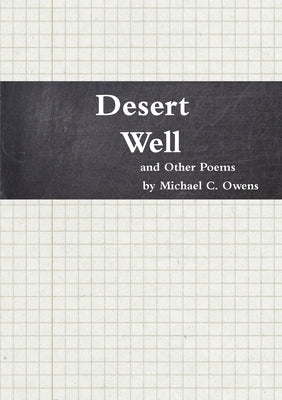 Desert Well and Other Poems by Owens, Michael C.