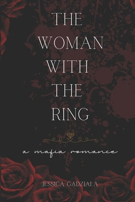 The Woman with the Ring: A Mafia Romance by Gadziala, Jessica