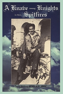 A Knave Among Knights in Their Spitfires by Billing, Jerry