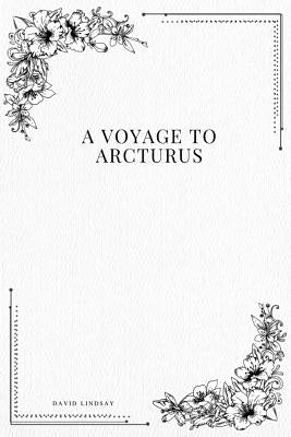 A Voyage to Arcturus by Lindsay, David