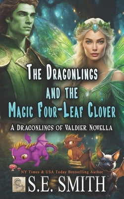 The Dragonlings and the Magic Four-Leaf Clover: A Dragonlings of Valdier Short by Smith, S. E.