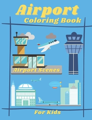 Airport Coloring Book for Kids: ( 8.5 x 11 inches with 40 pages ) by New, T. C.