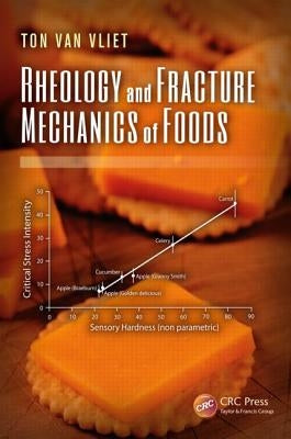 Rheology and Fracture Mechanics of Foods by Vliet, Ton Van