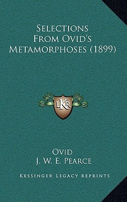 Selections From Ovid's Metamorphoses (1899) by Ovid
