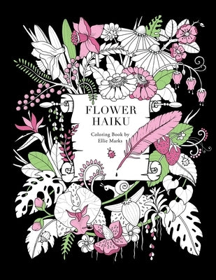 Flower Haiku: Coloring book by Ellie Marks by Marks, Ellie
