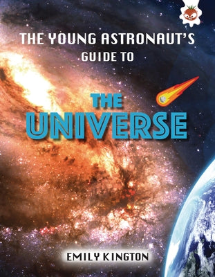 The Young Astronaut's Guide to the Universe by Kington, Emily