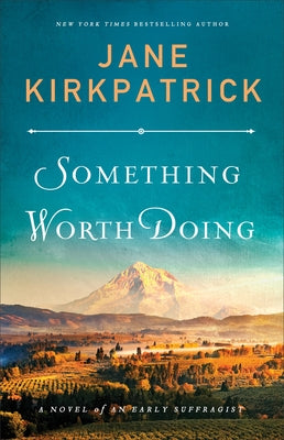 Something Worth Doing: A Novel of an Early Suffragist by Kirkpatrick, Jane