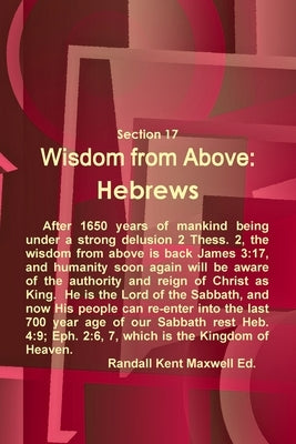 Section 17 Wisdom from Above: Hebrews by Maxwell, Randall Kent