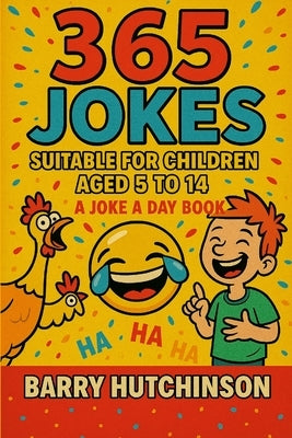365 Jokes - A Joke a day book: Suitable for children aged 5 to 14 by Hutchinson, Barry