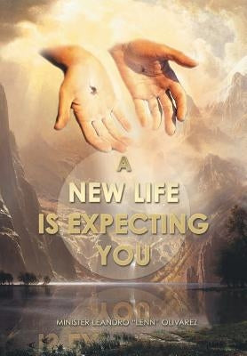 A New Life Is Expecting You by Olivarez, Minister Leandro Lenn