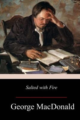 Salted with Fire by MacDonald, George