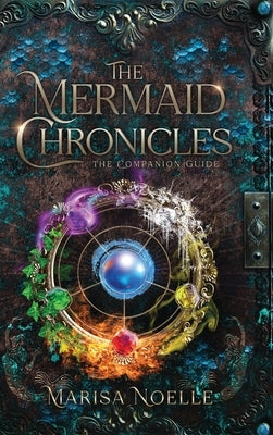 The Mermaid Chronicles Companion Guide by Noelle, Marisa