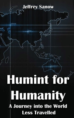 Humint for Humanity by Sanow, Jeffrey