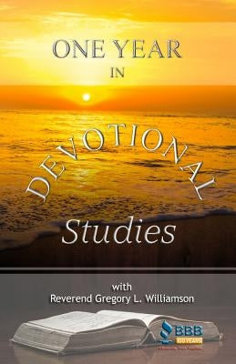 One Year in Devotional Studies by Williamson, Reverend Gregory L.