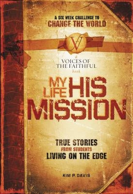 My Life, His Mission: A Six Week Challenge to Change the World by Davis, Kim P.