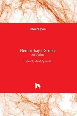 Hemorrhagic Stroke: An Update by Agrawal, Amit