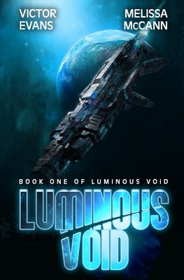 Luminous Void: A Space Opera Adventure by McCann, Melissa