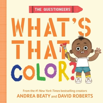 The Questioneers: What's That Color?: A Board Book by Beaty, Andrea
