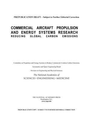 Commercial Aircraft Propulsion and Energy Systems Research: Reducing Global Carbon Emissions by National Academies of Sciences Engineeri