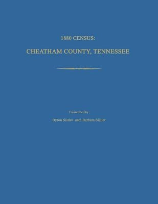 1880 Census, Cheatham County, Tennessee by Sistler, Byron