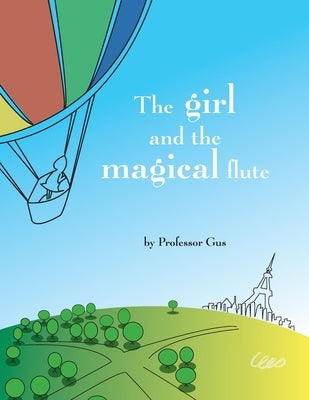 The girl and the magical flute: A bedtime story by Garcia, Gustavo