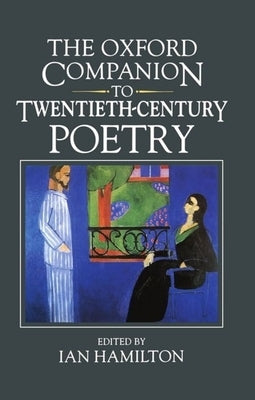 The Oxford Companion to Twentieth-Century Poetry in English by Hamilton, Ian