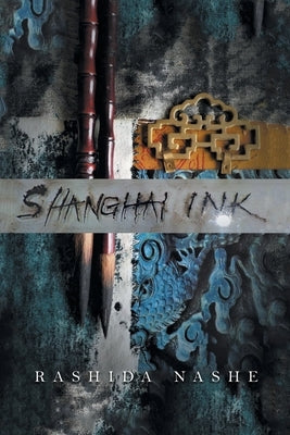 Shanghai Ink by Nashe, Rashida