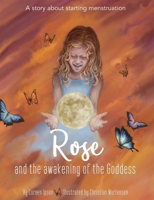 Rose and the Awakening of the Goddess by Ipsen, Coreen