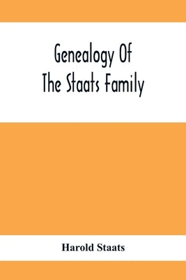 Genealogy Of The Staats Family by Staats, Harold