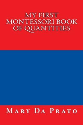 My First Montessori Book of Quantities by Da Prato, Mary
