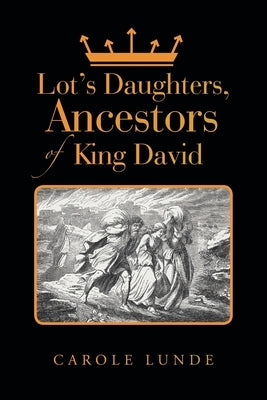 Lot's Daughters, Ancestors of King David by Lunde, Carole