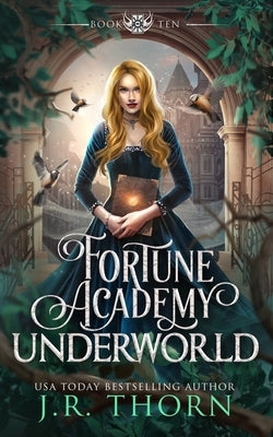 Fortune Academy Underworld: Book Ten by Thorn, J. R.