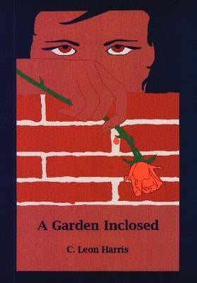 A Garden Inclosed by Harris, C. Leon