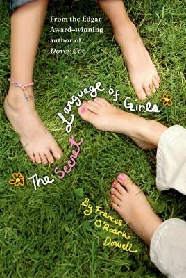 The Secret Language of Girls by Dowell, Frances O'Roark