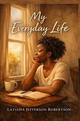 My Everyday Life by Jefferson-Robertson, Latisha