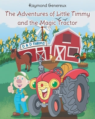 The Adventures of Little Timmy and the Magic Tractor by Genereux, Raymond
