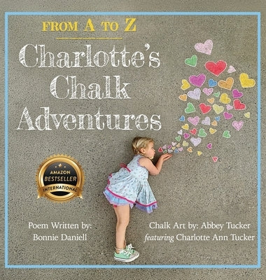 From A to Z, Charlotte's Chalk Adventures by Daniell, Bonnie