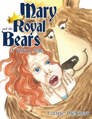 Mary and the Royal Bears by Hickman, Laurie